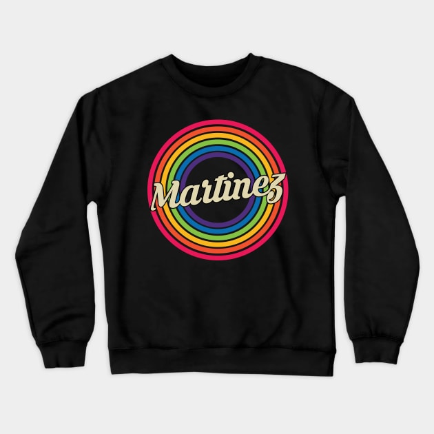 Martinez - Retro Rainbow Style Crewneck Sweatshirt by MaydenArt